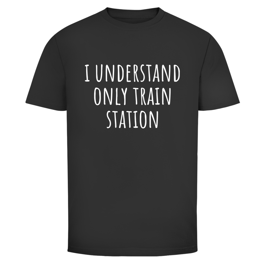 Ich verstehe nur Bahnhof Unisex Shirt