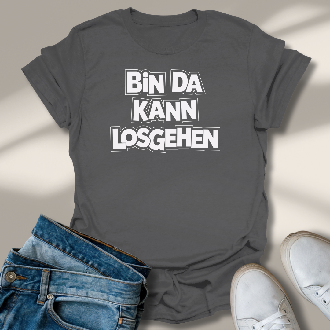 Bin Da Kann Losgehen Lachmomente T-Shirt