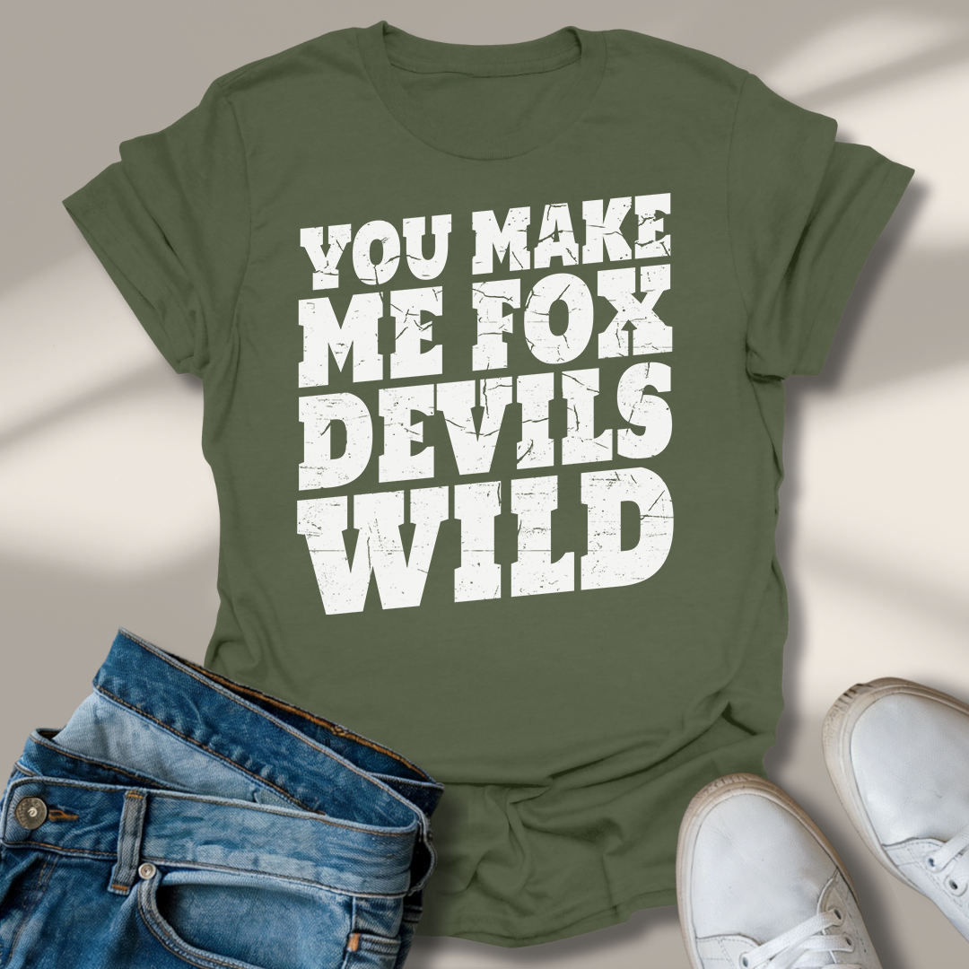 Du Machst Mich Fuchs Teufels Wild T-Shirt