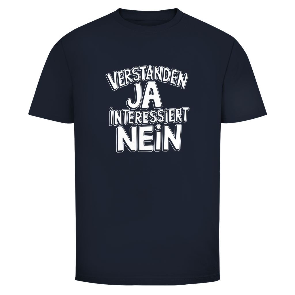 Verstanden ja Interessiert nein Unisex Shirt