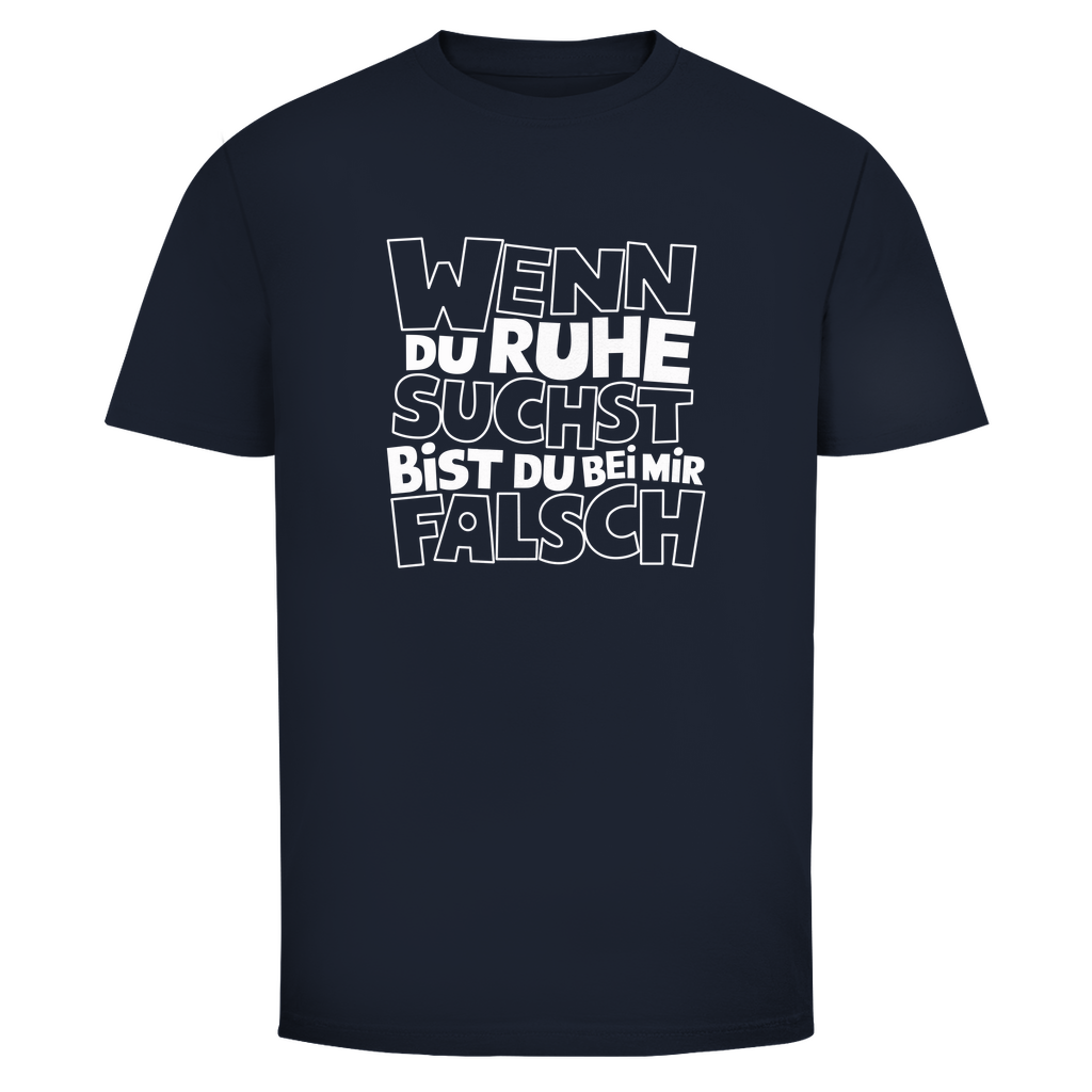 Bei Ruhe bist du bei mir falsch Unisex Shirt