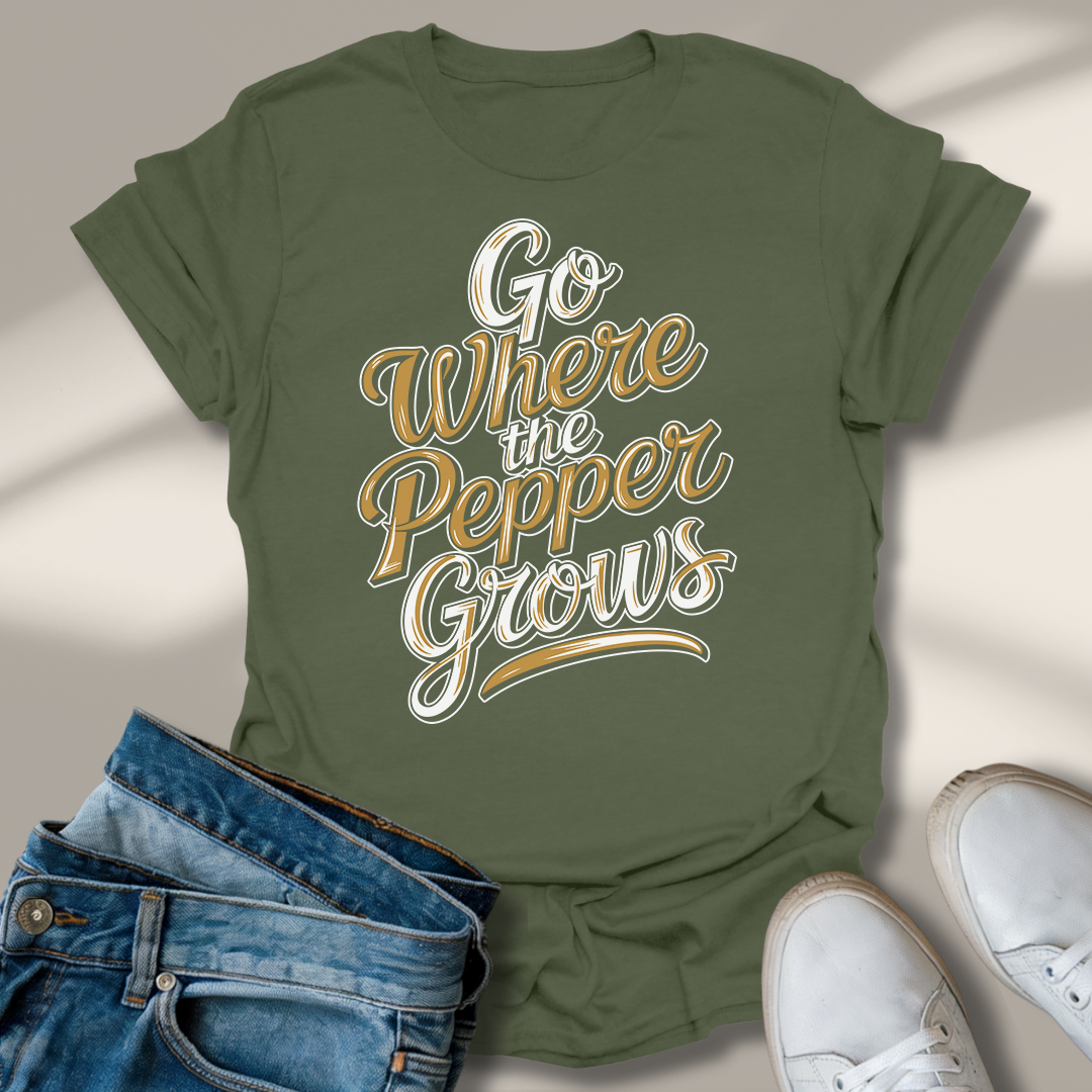 Geh Dahin Wo Der Pfeffer Wächst T-Shirt