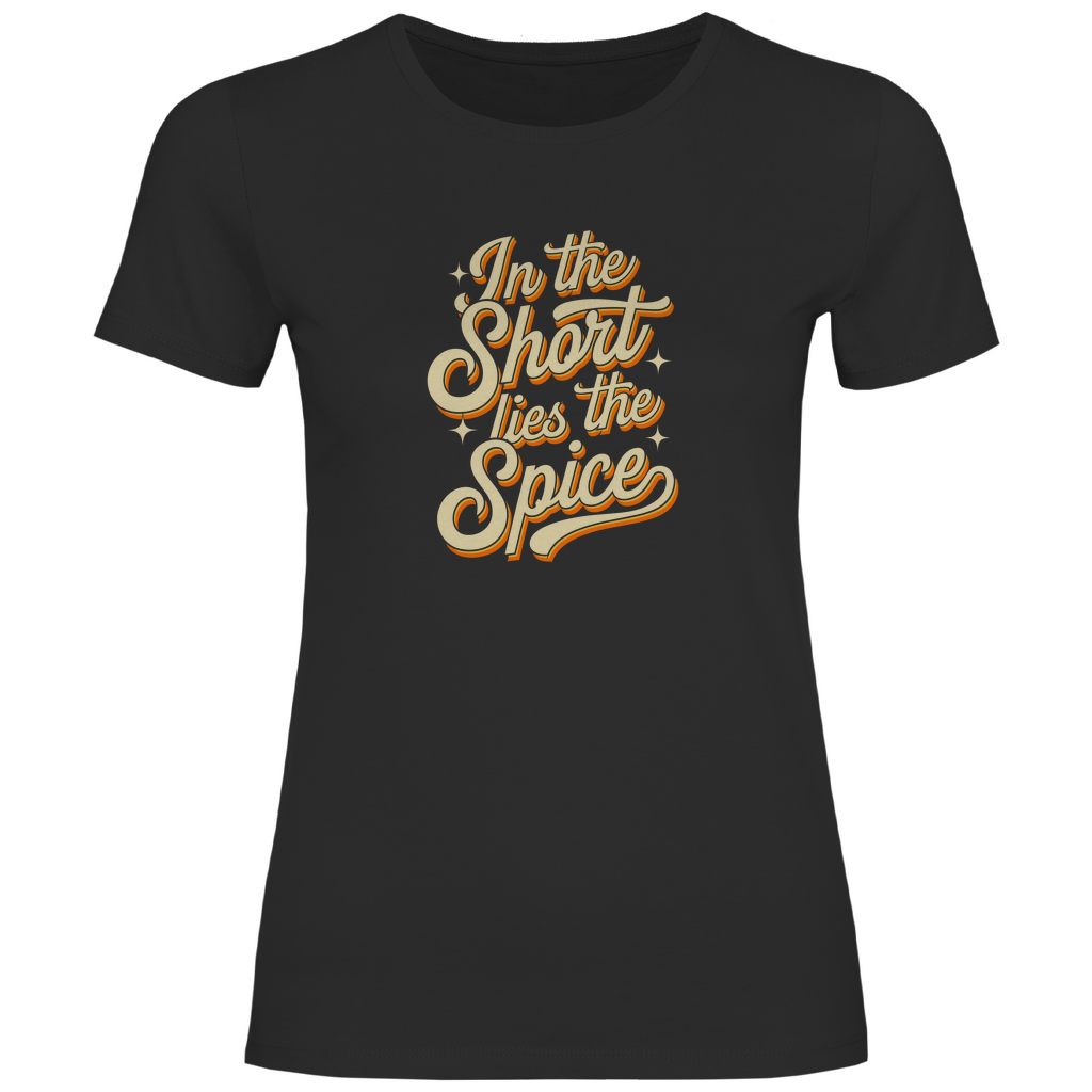 In der Kürze liegt die Würze Damen Shirt
