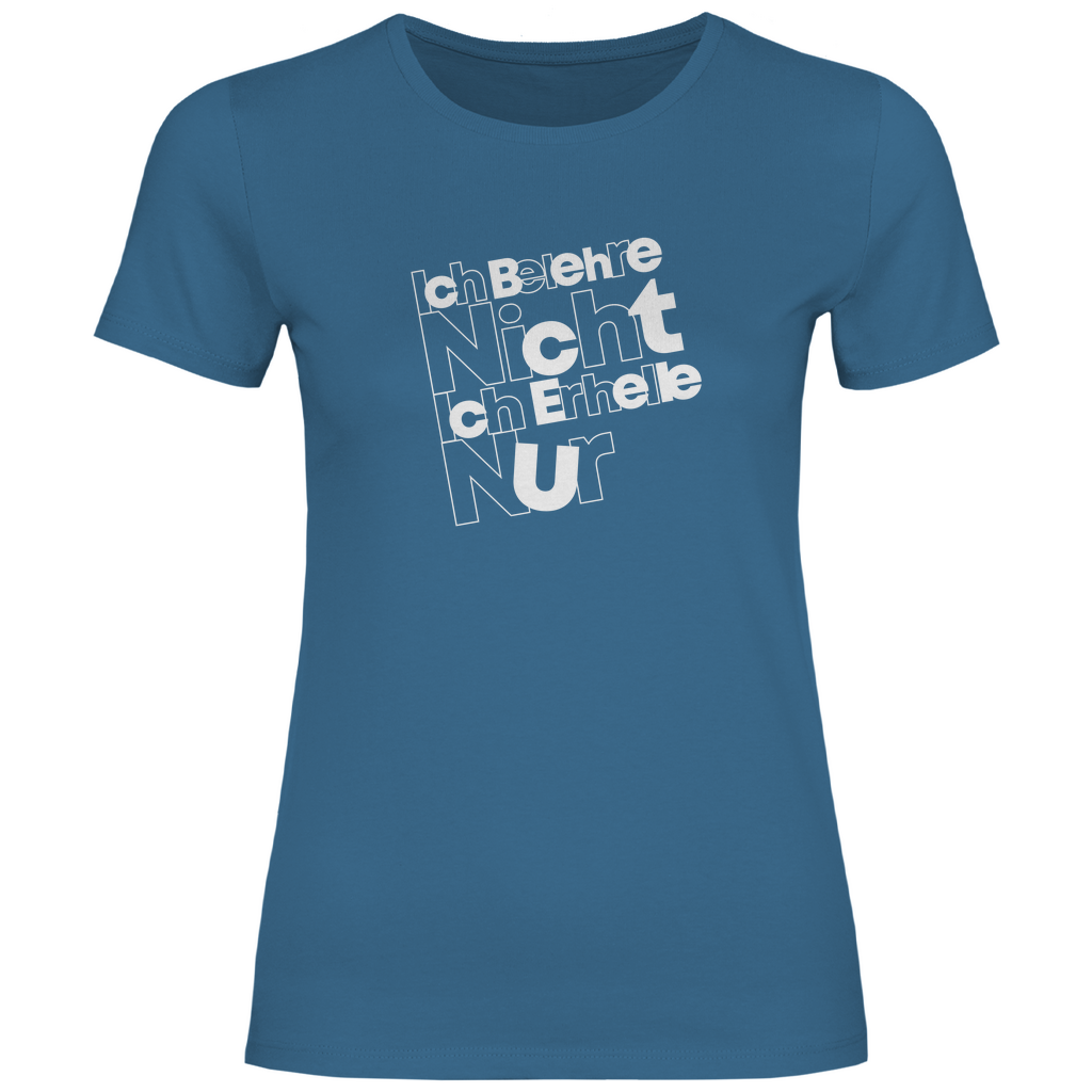 Ich belehre nicht Ich erhelle nur Damen Shirt