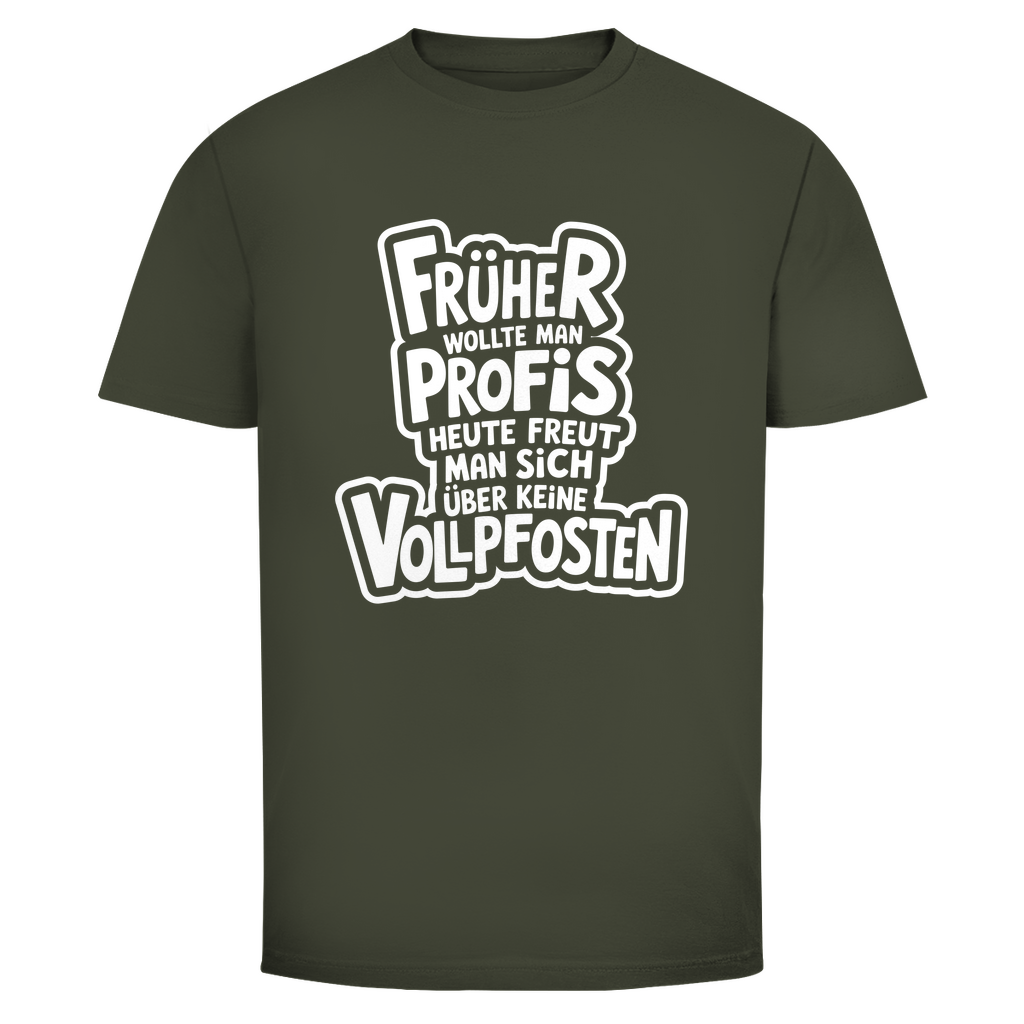 Profis keine Vollpfosten Unisex Shirt
