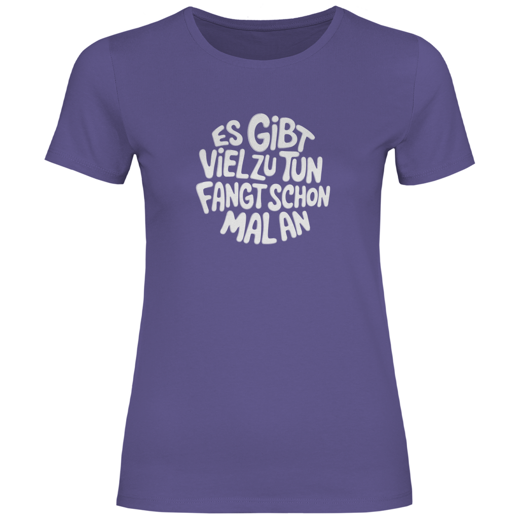 Gibt viel zu tun Damen Shirt