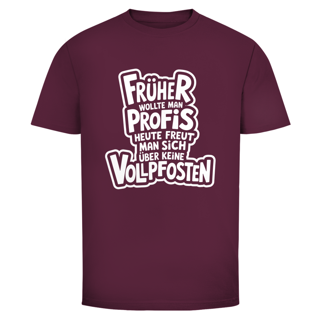 Profis keine Vollpfosten Unisex Shirt