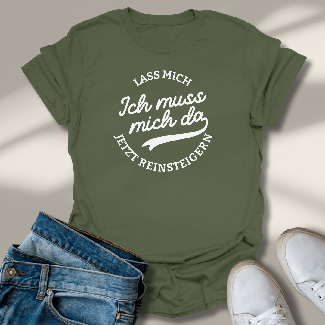 Lass Mich Reinsteigern T-Shirt