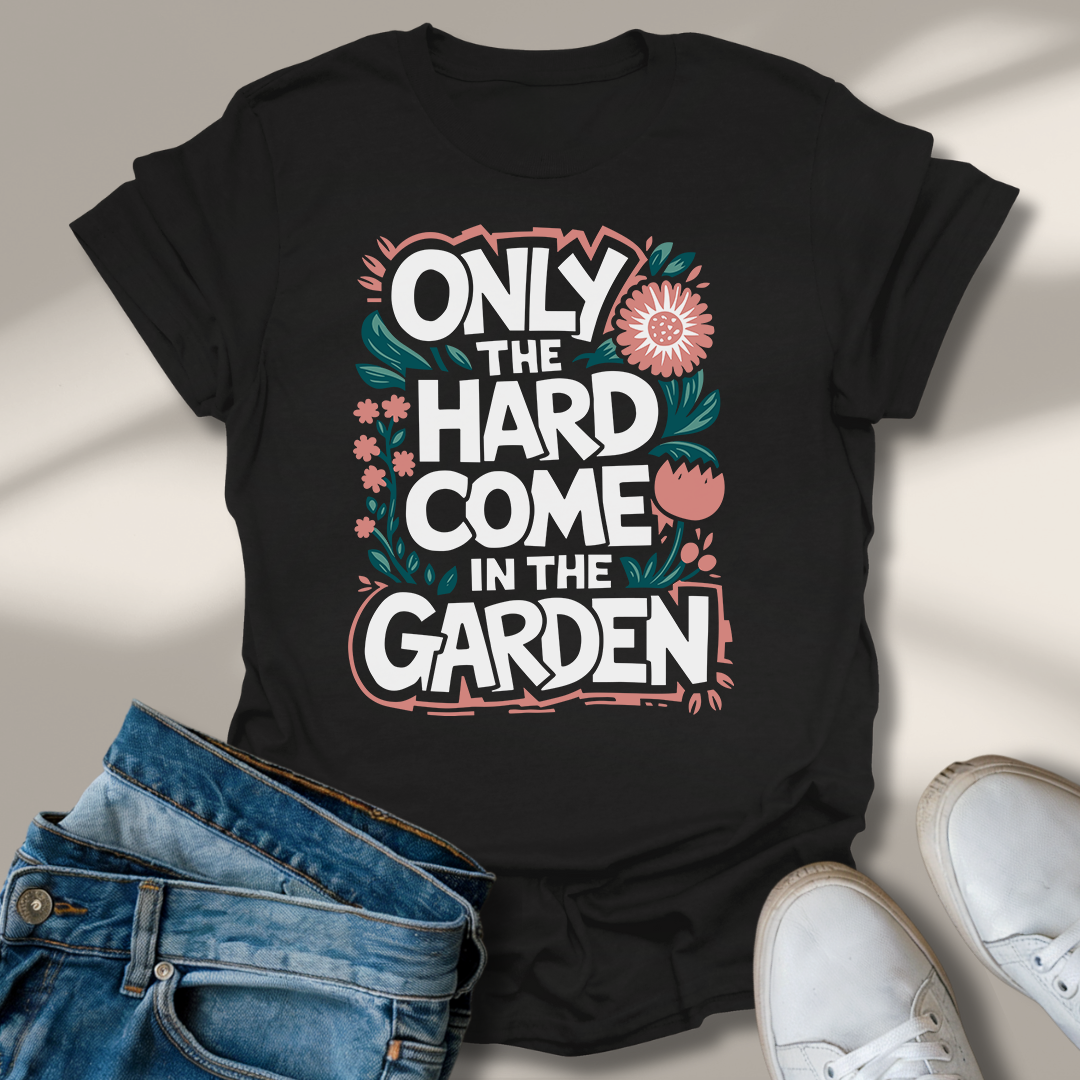 Nur Die Harten Kommen In den Garten T-Shirt