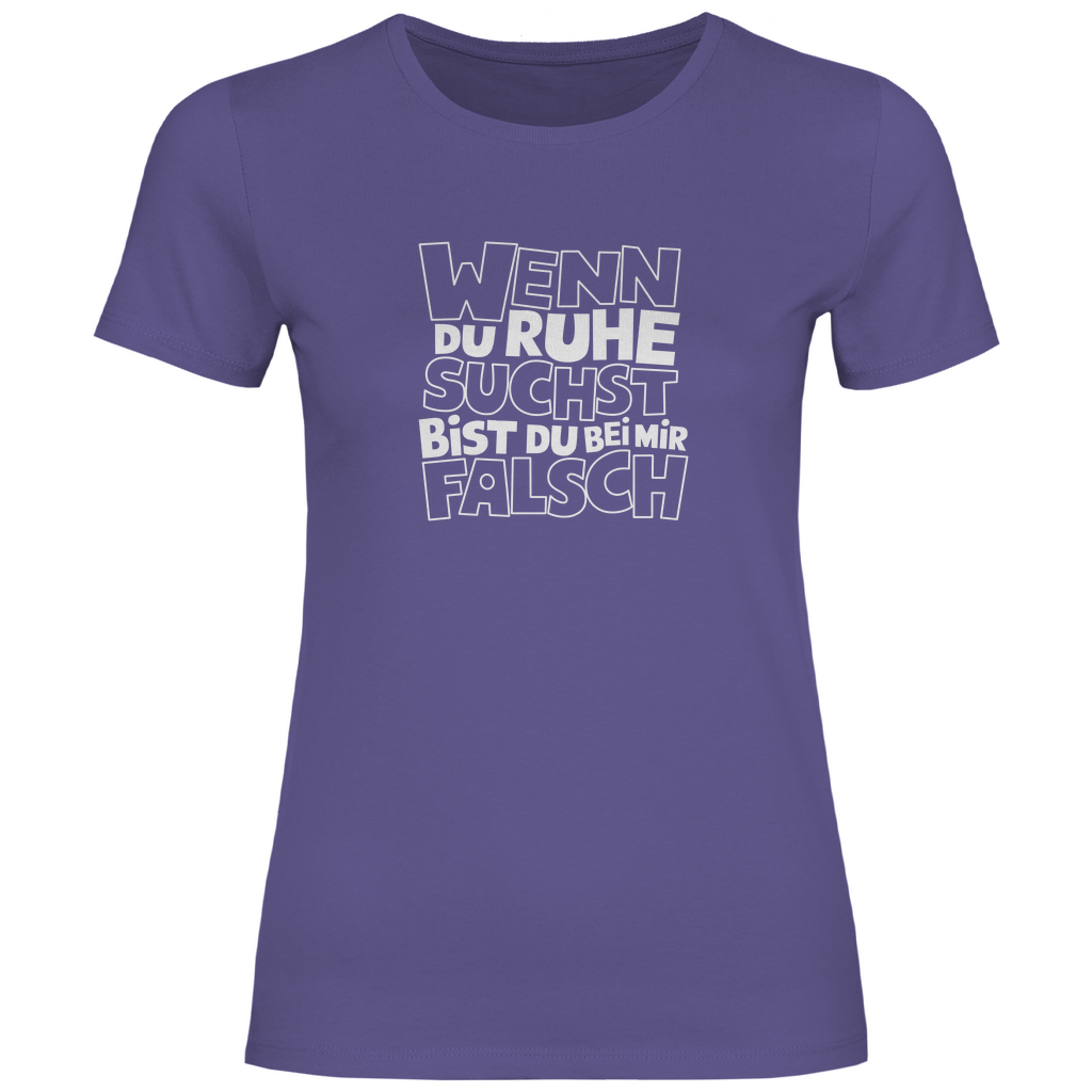 Bei Ruhe bist du bei mir falsch Damen Shirt