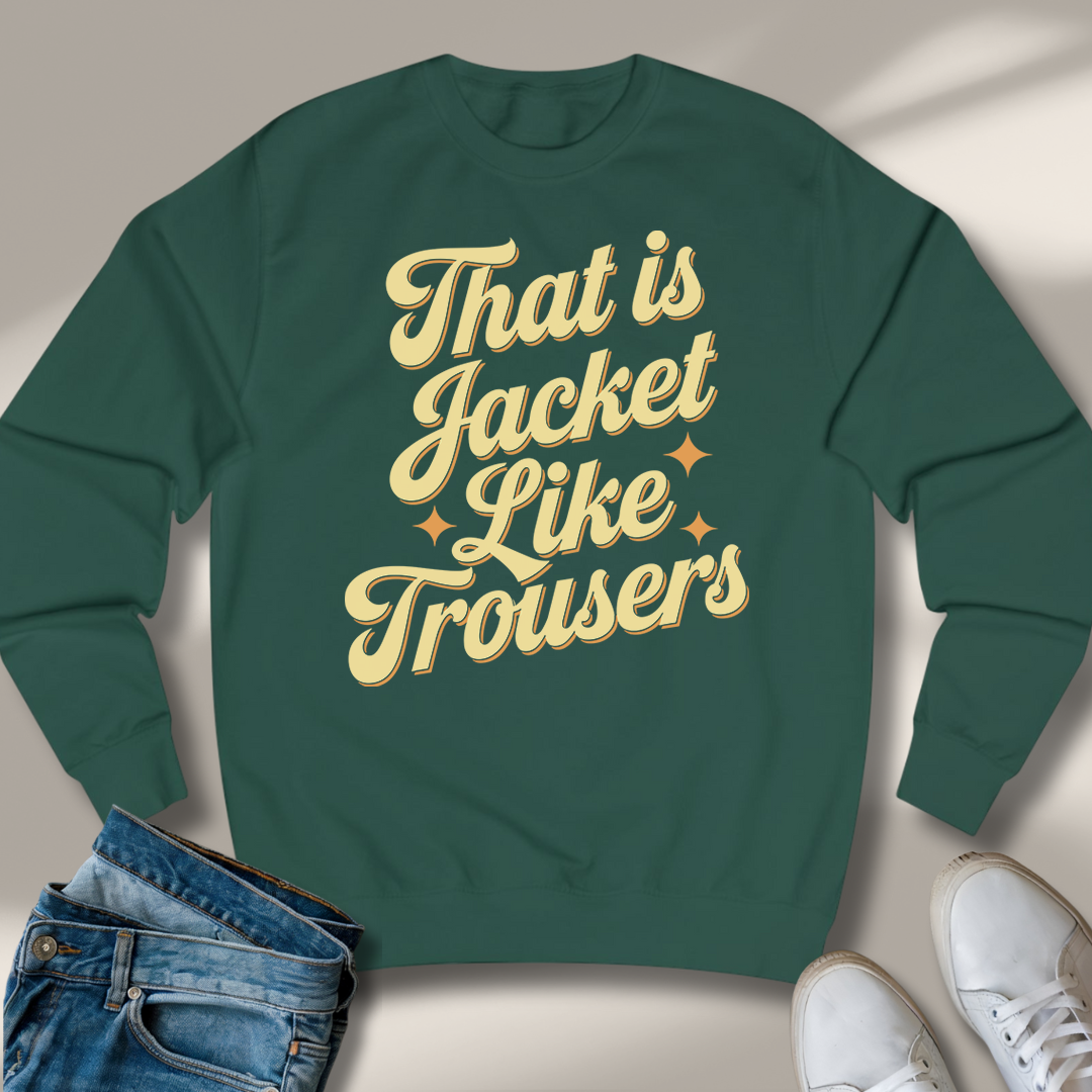 Das Ist Jacke Wie Hose Sweatshirt