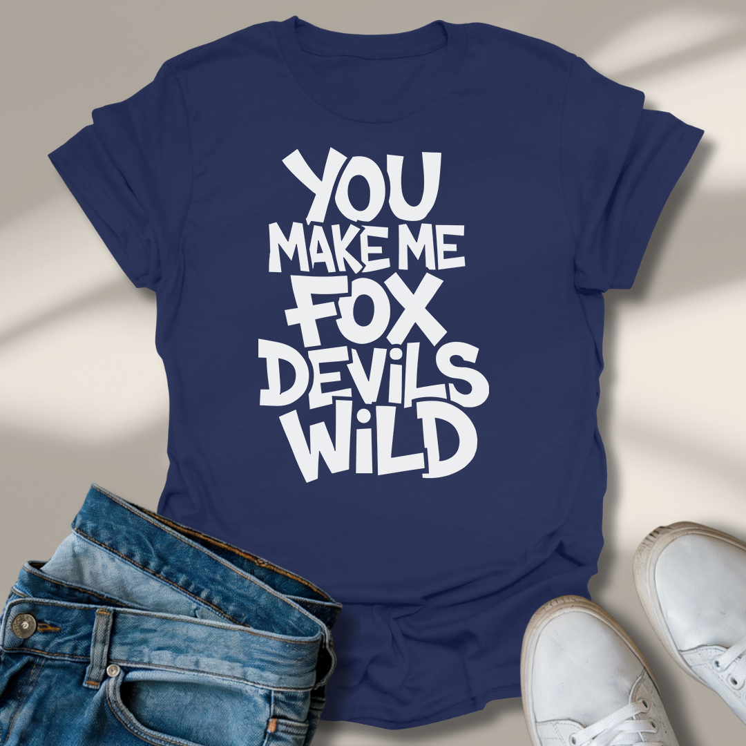 Du Machst Mich Fuchs Teufels Wild T-Shirt