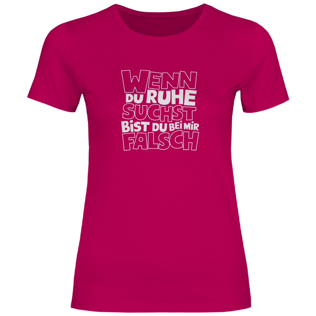 Bei Ruhe bist du bei mir falsch Damen Shirt