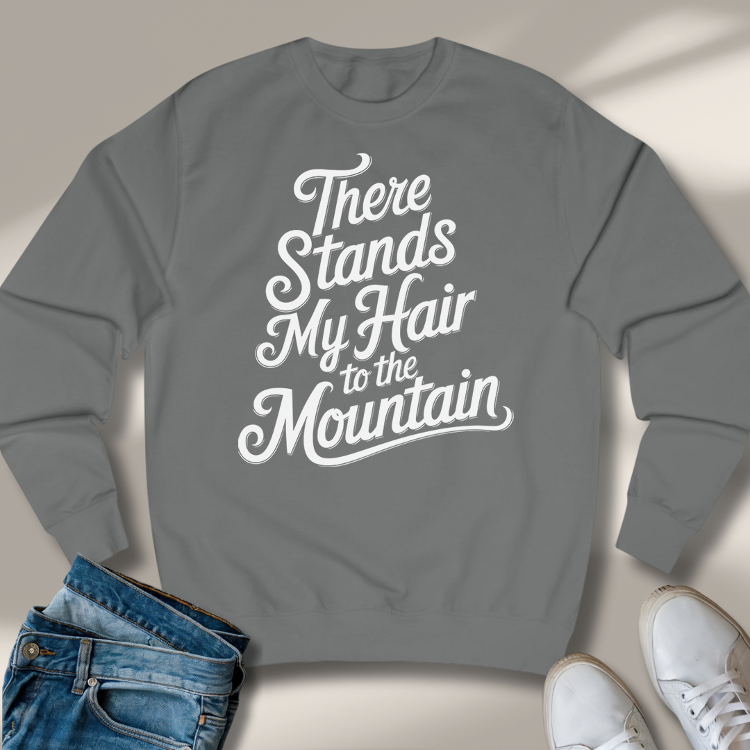 Da Stehen Mir Die Haare Zu Berge Sweatshirt