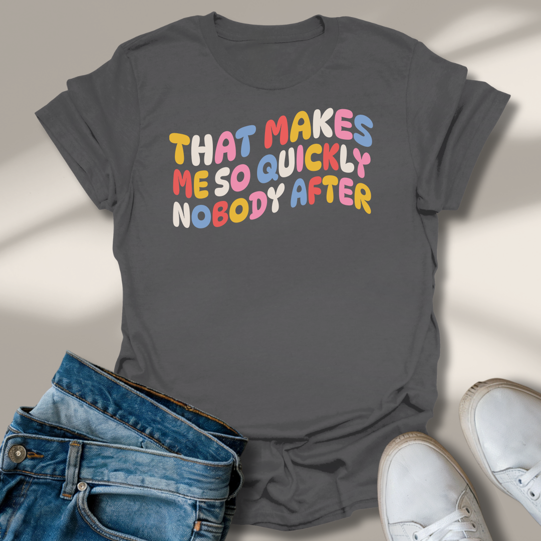 Das Macht Mir So Schnell Niemand Nach T-Shirt