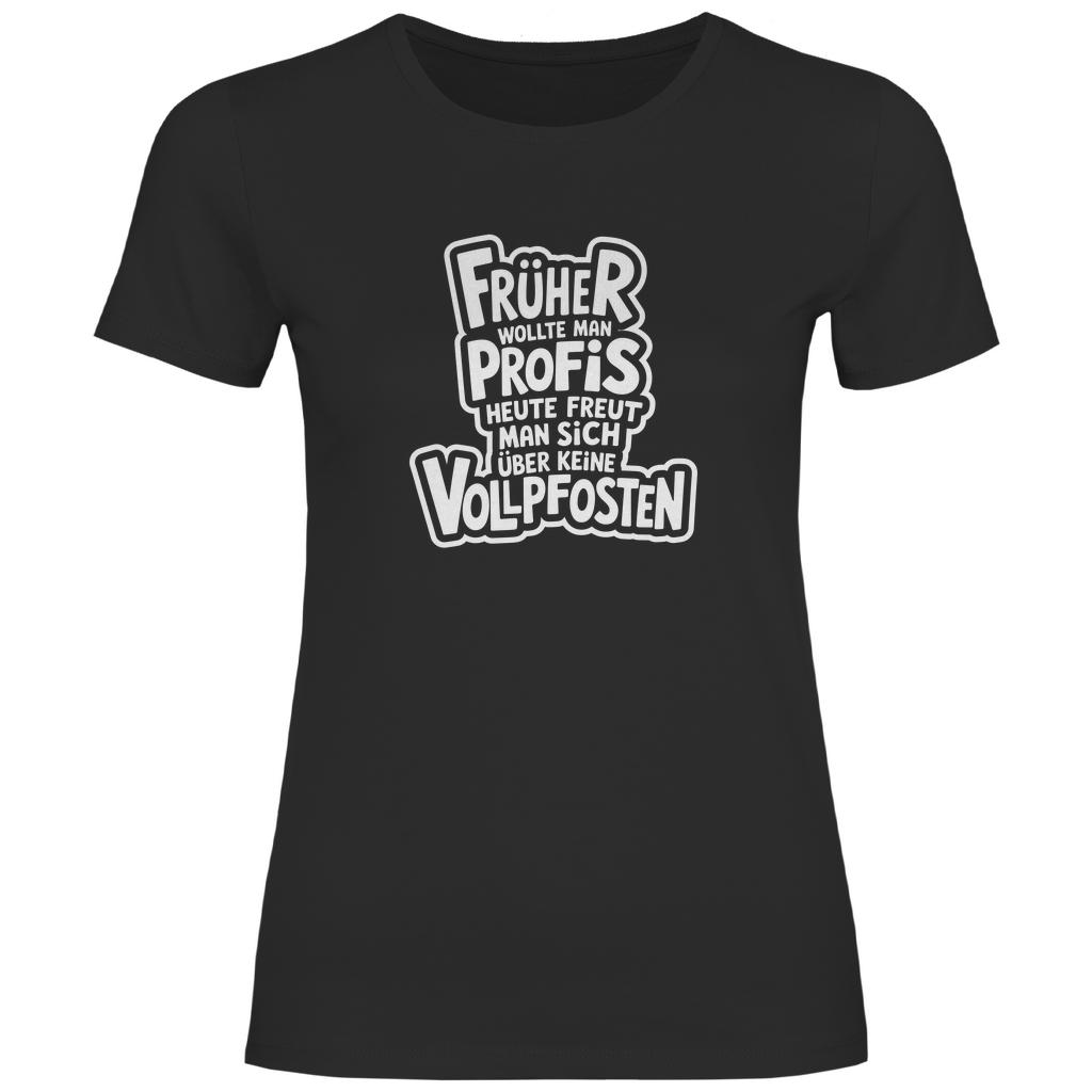 Profis keine Vollpfosten Damen Shirt