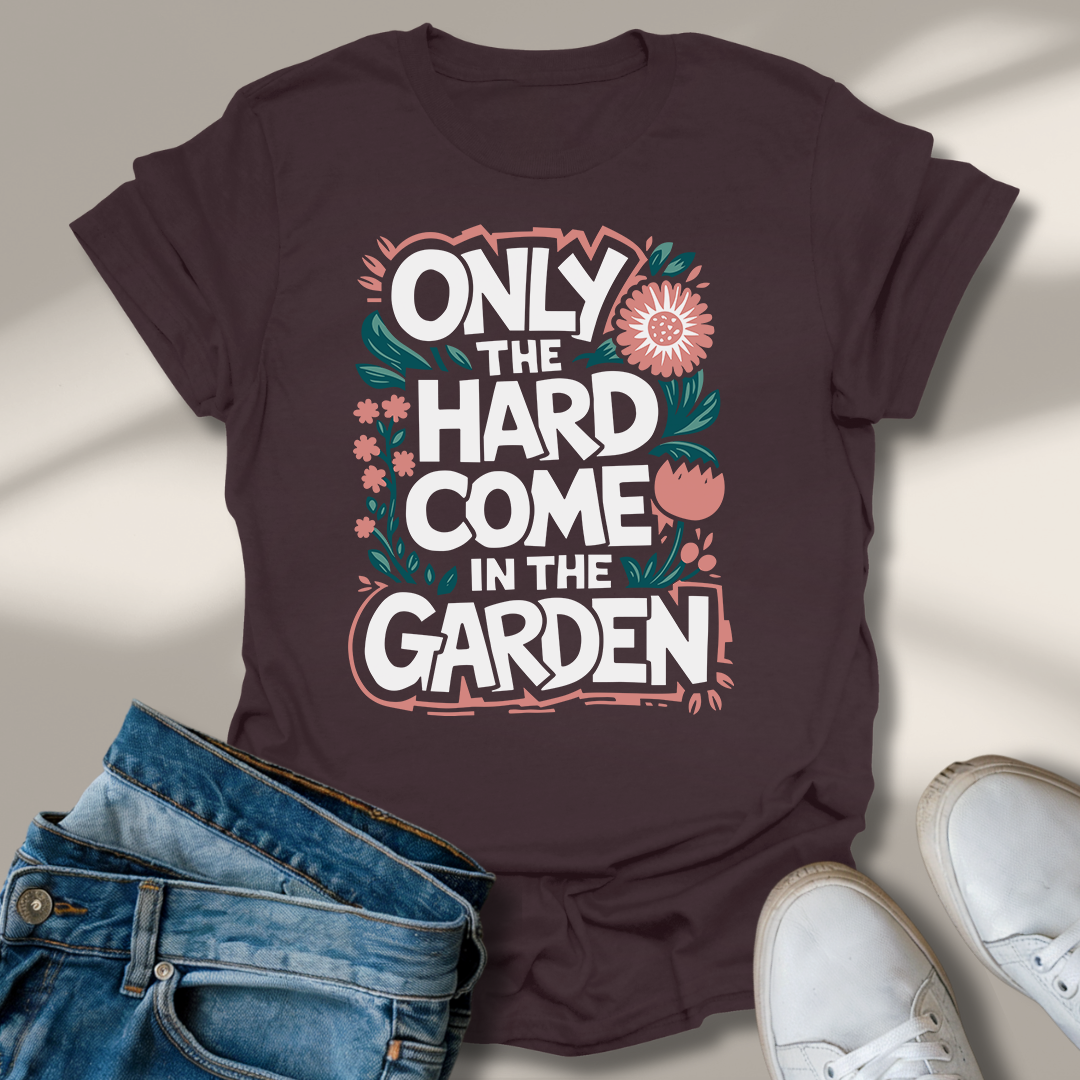 Nur Die Harten Kommen In den Garten T-Shirt