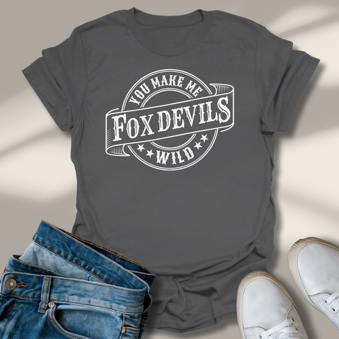 Du Machst Mich Fuchs Teufels Wild T-Shirt