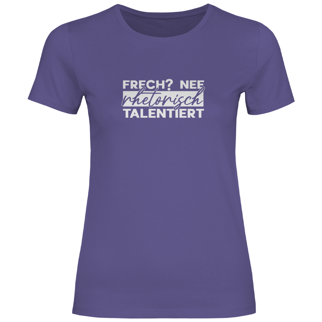 Frech? Rhetorisch talentiert Damen Shirt