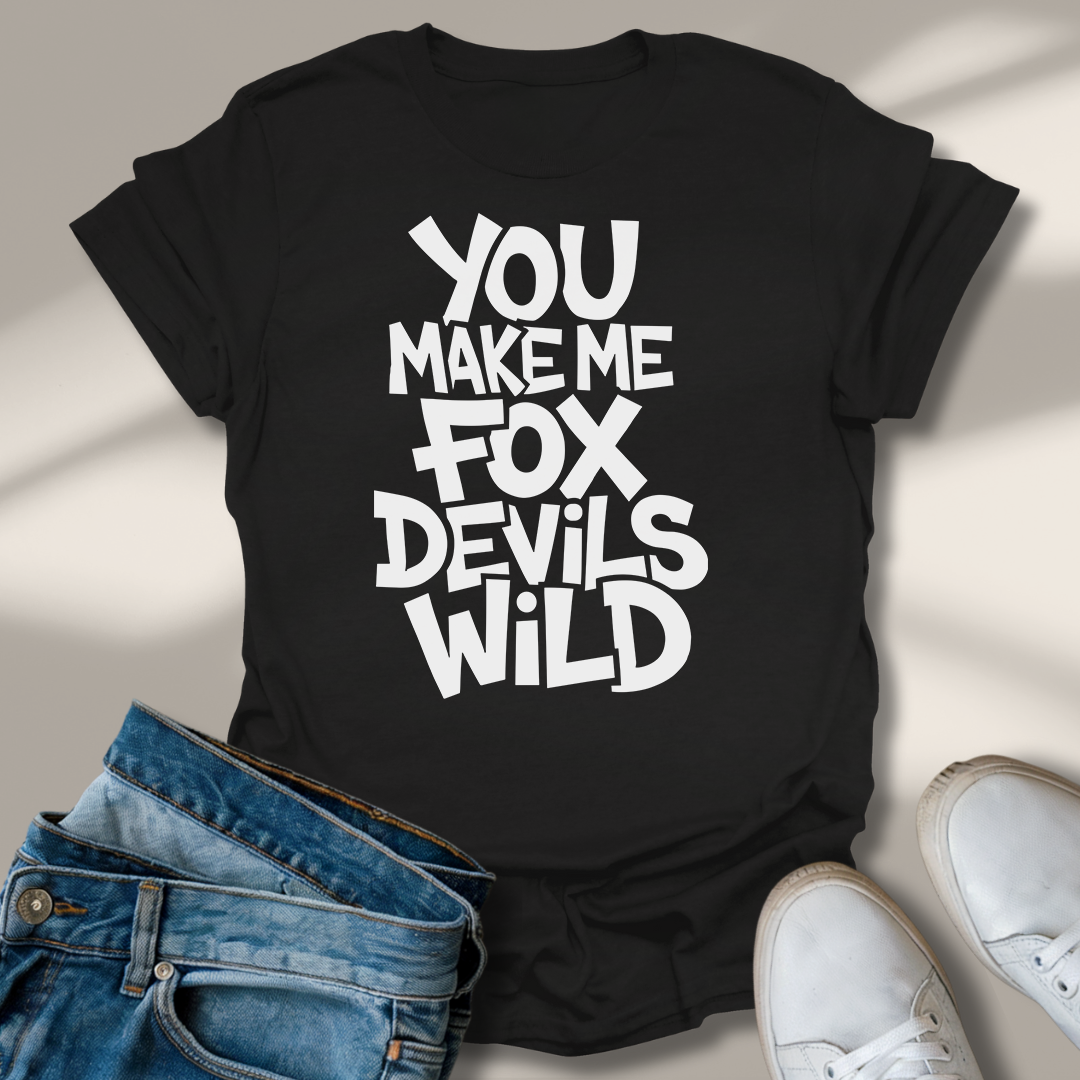 Du Machst Mich Fuchs Teufels Wild T-Shirt