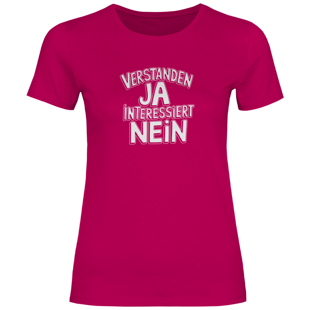 Verstanden ja Interessiert nein Damen Shirt