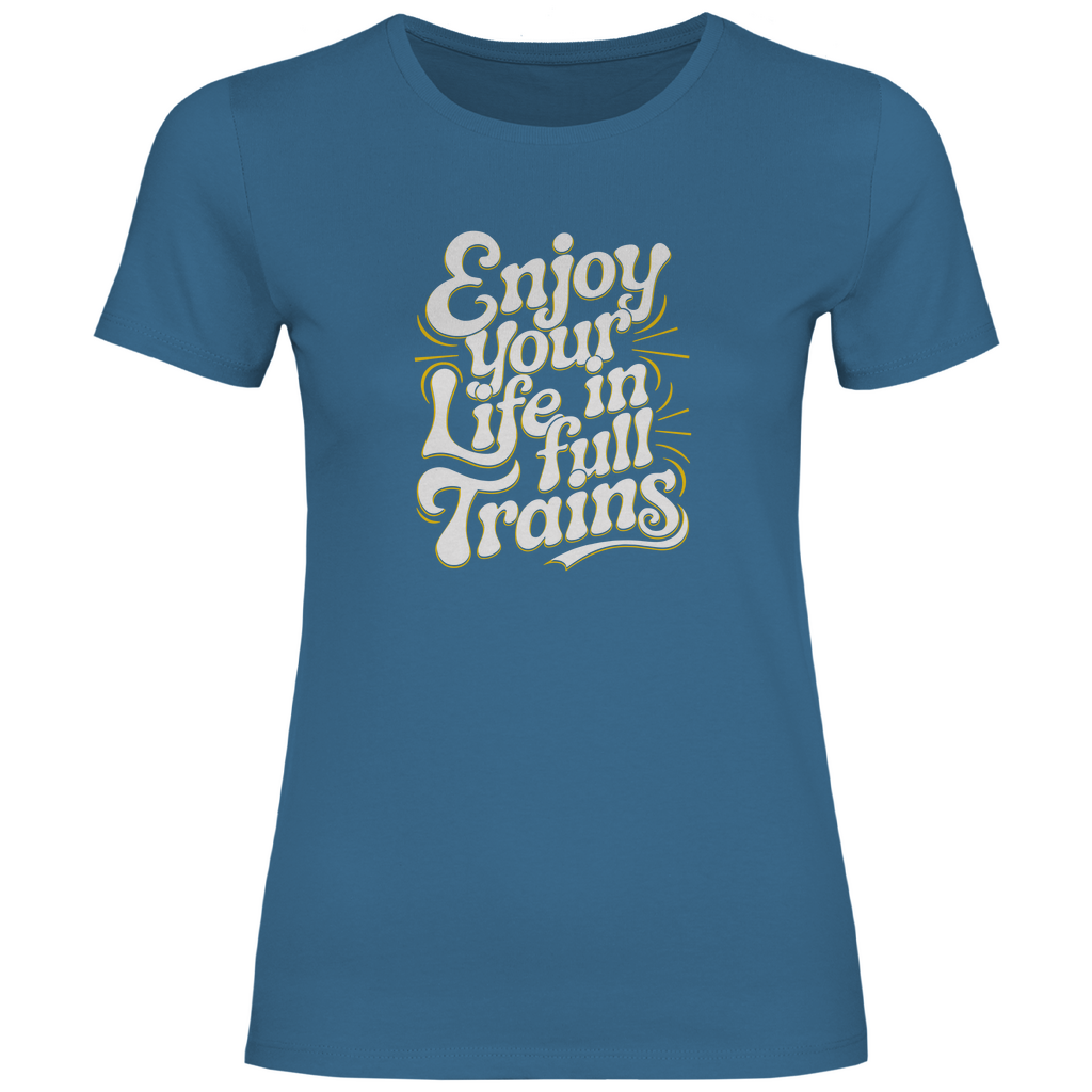 Genieße dein Leben in vollen Zügen Damen Shirt