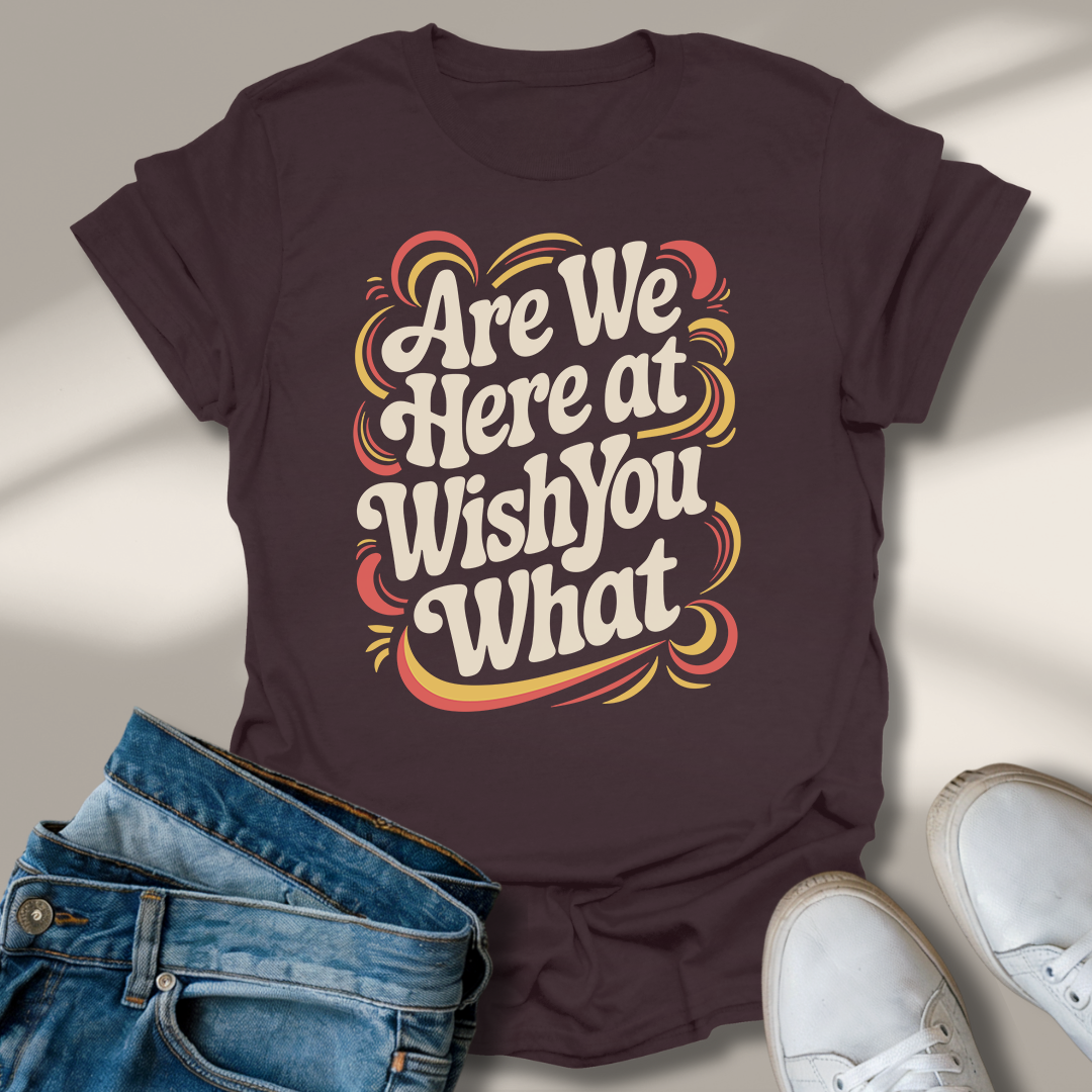 Sind Wir Hier Bei Wünsch Dir Was T-Shirt
