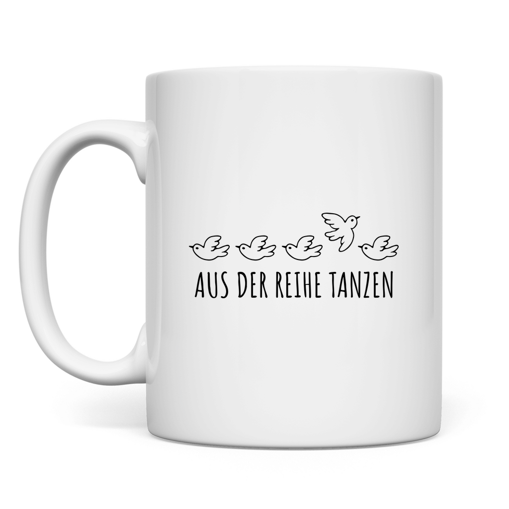 Aus der Reihe tanzen Tasse