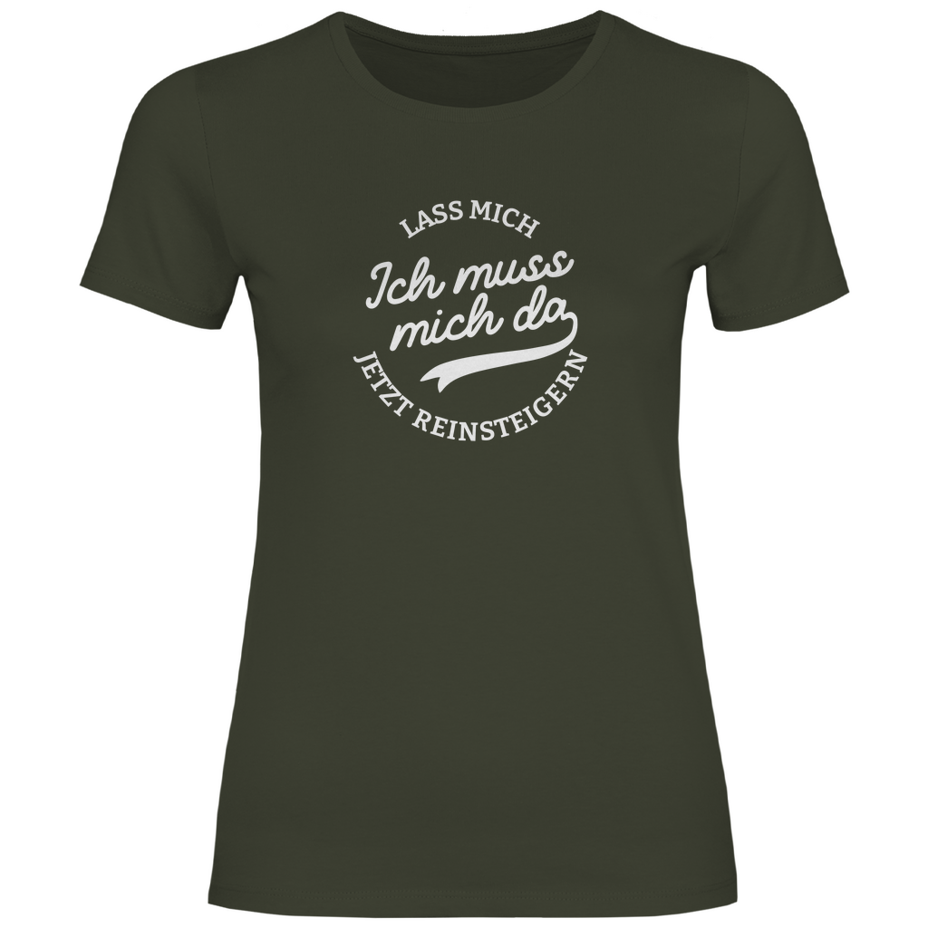 Lass mich reinsteigern Damen Shirt