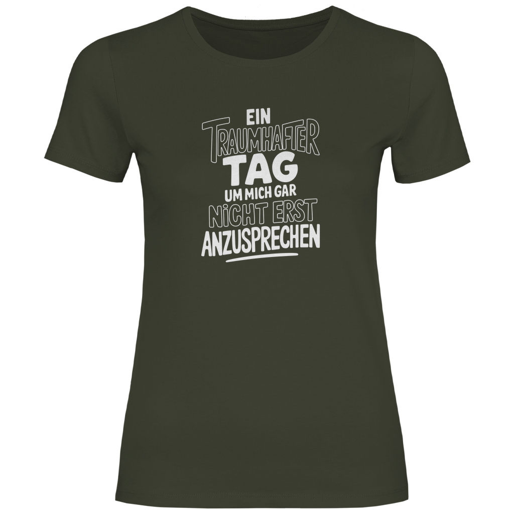 Traumhafter Tag mich nicht anzusprechen Damen Shirt