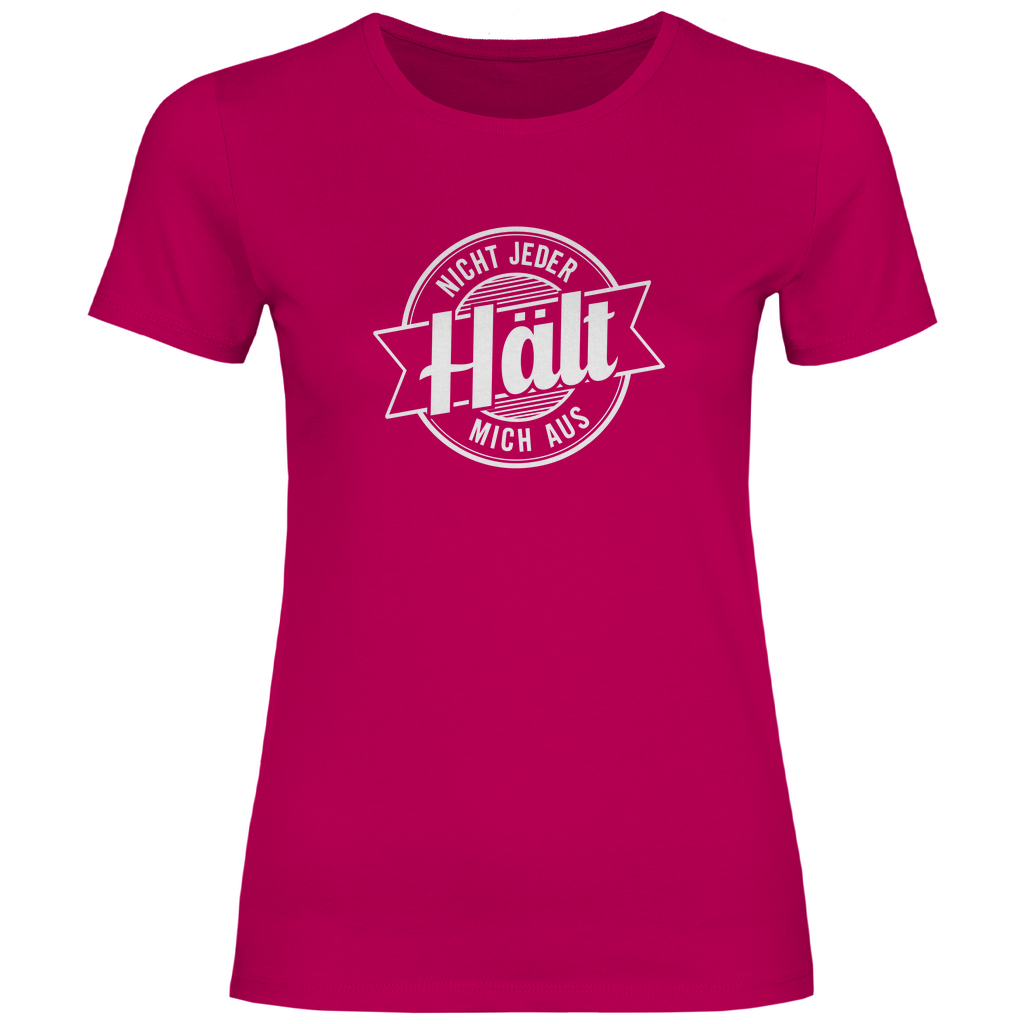 Nicht jeder hält mich aus Damen Shirt