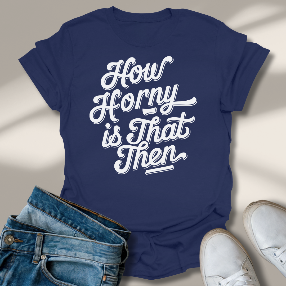 Wie Geil Ist Das Denn T-Shirt