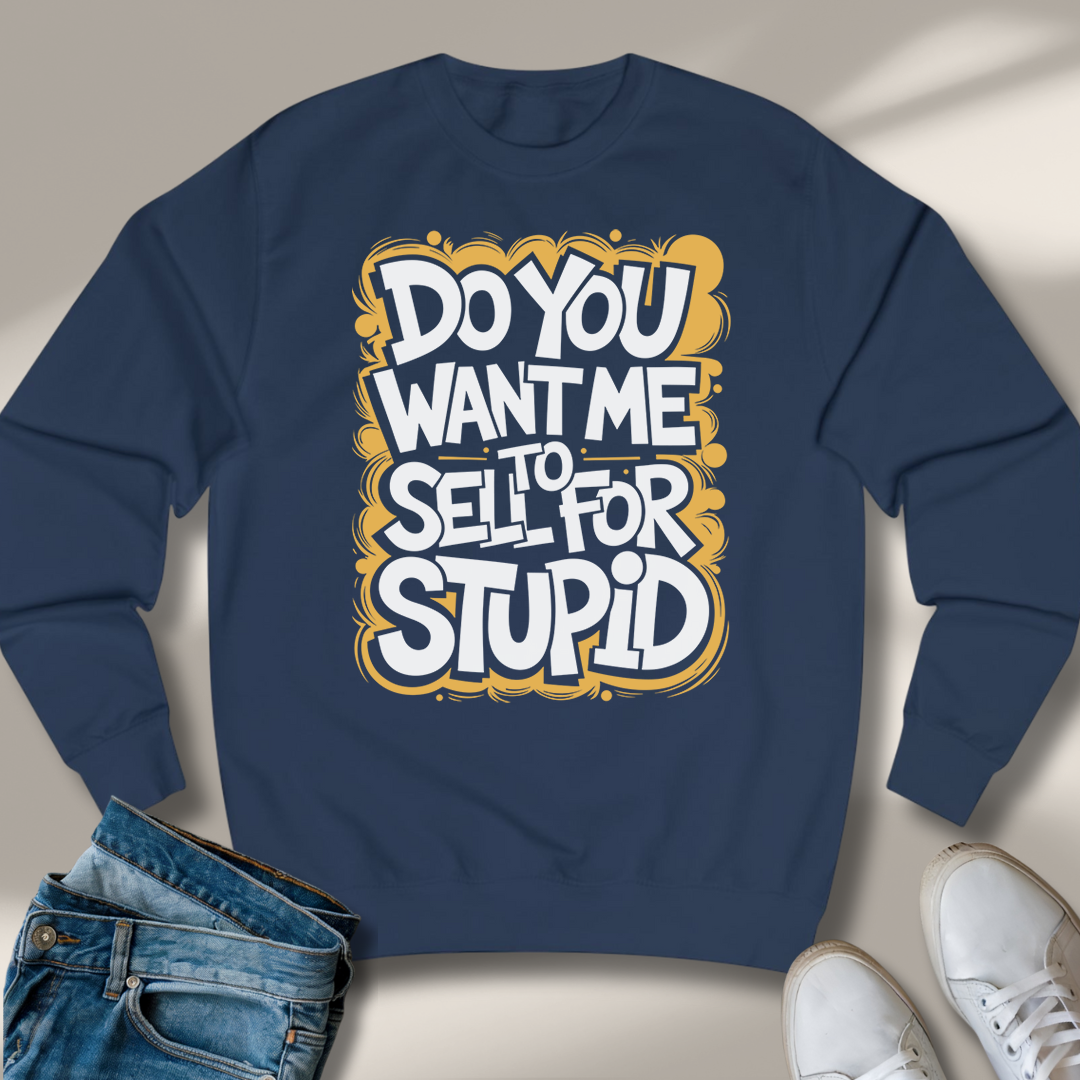 Willst Du Mich Für Dumm Verkaufen Sweatshirt