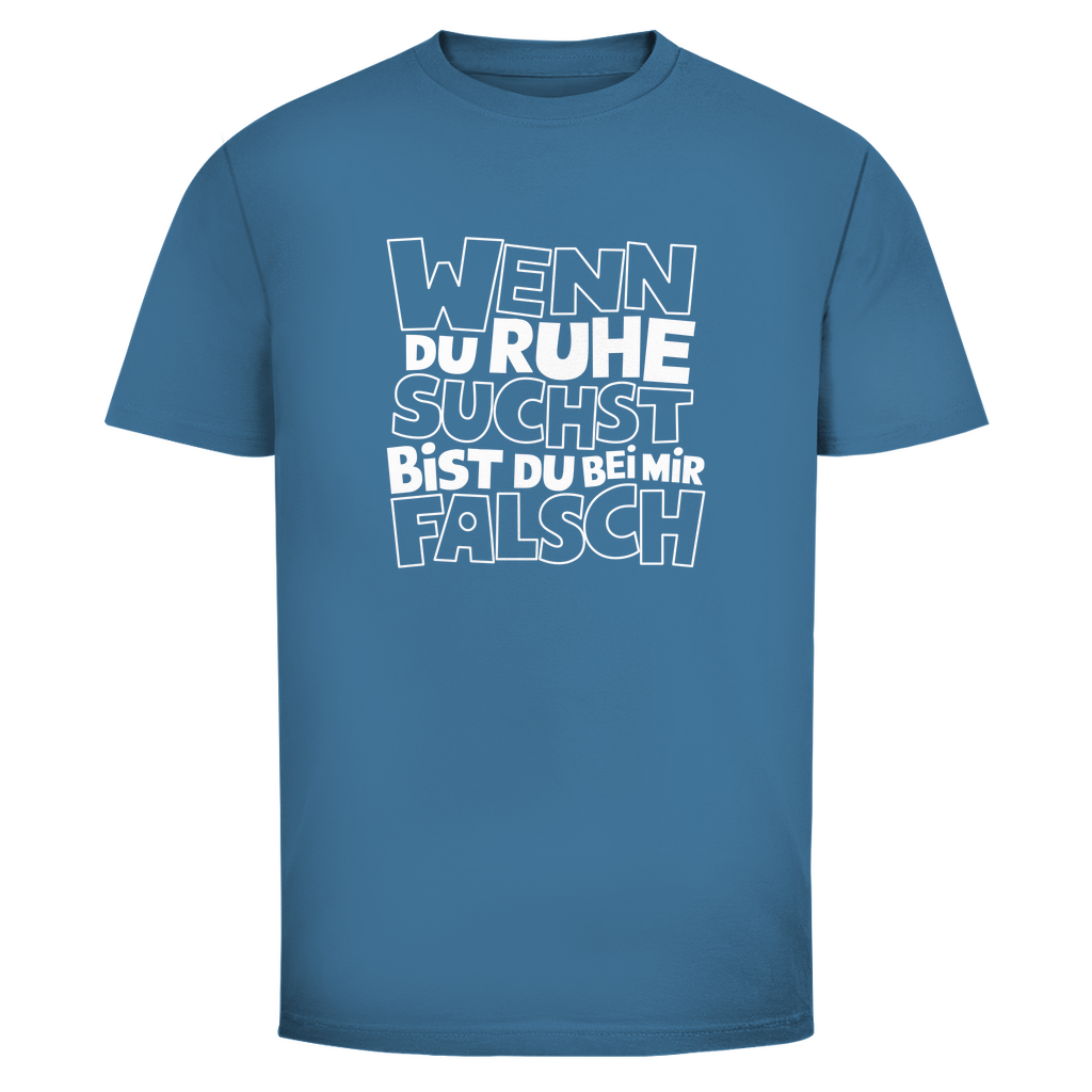 Bei Ruhe bist du bei mir falsch Unisex Shirt