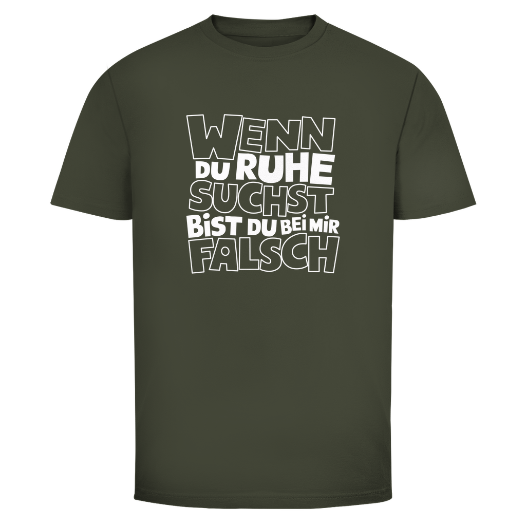 Bei Ruhe bist du bei mir falsch Unisex Shirt