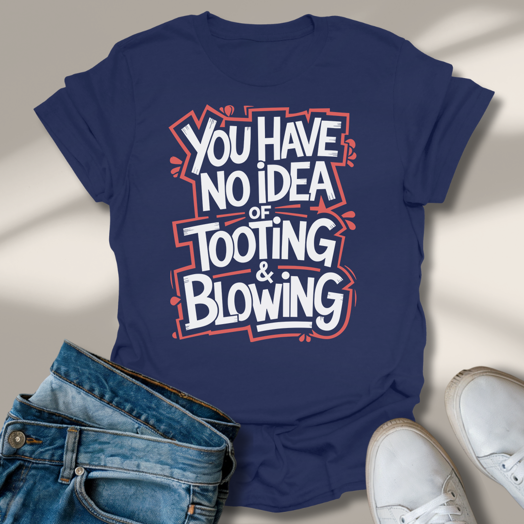 Du Hast Von Tuten Und Blasen Keine Ahnung T-Shirt