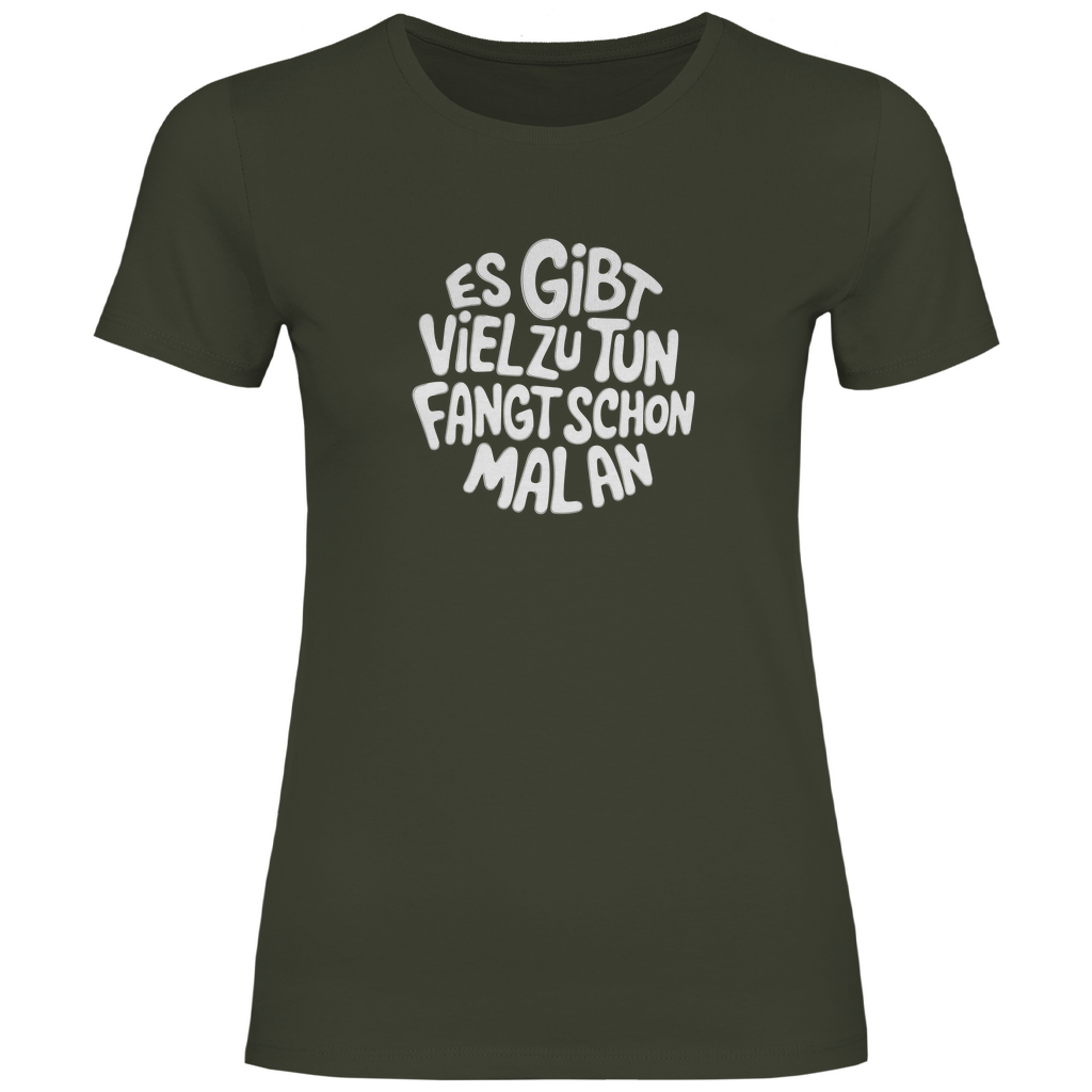 Gibt viel zu tun Damen Shirt