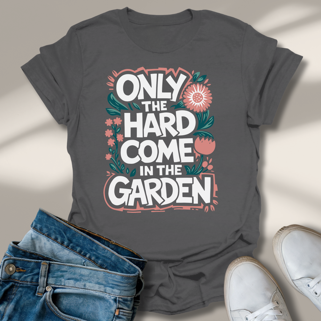 Nur Die Harten Kommen In den Garten T-Shirt