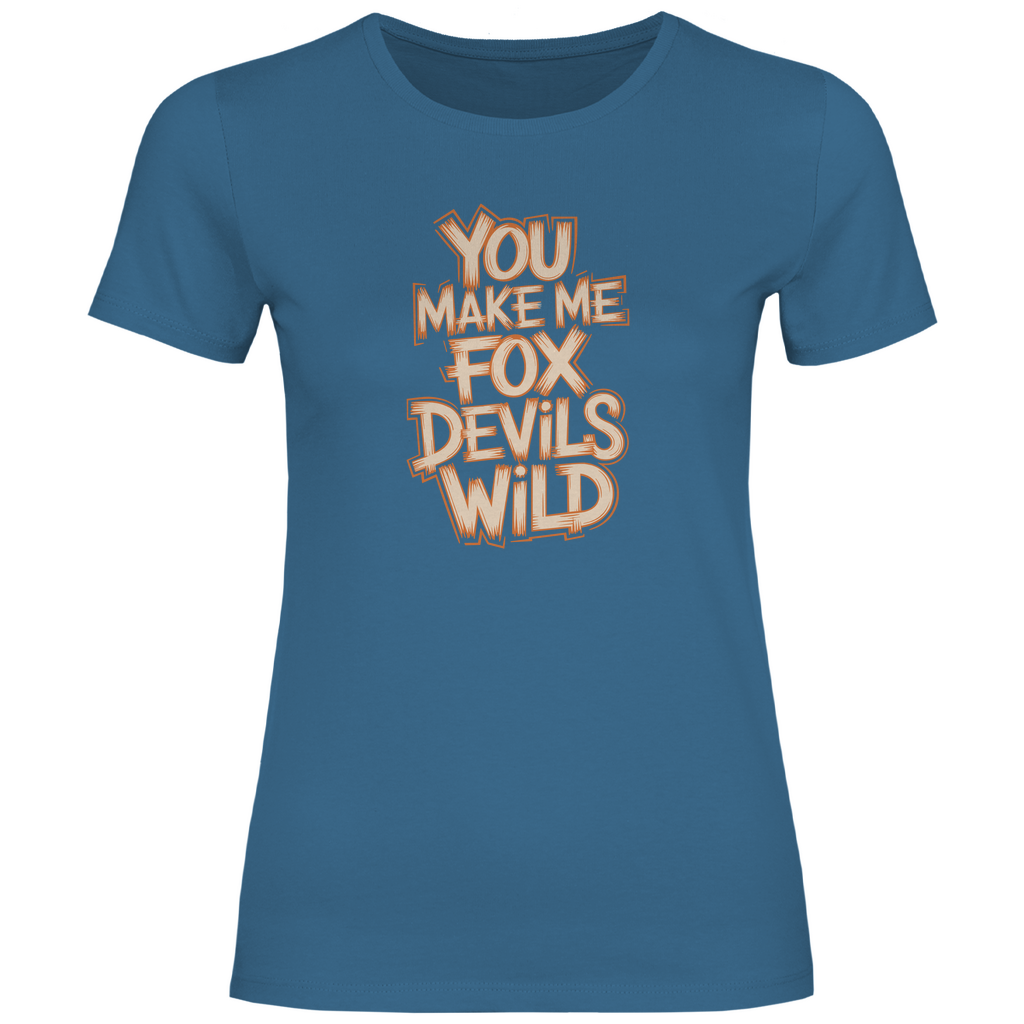 Du machst mich fuchsteufelswild Damen Shirt