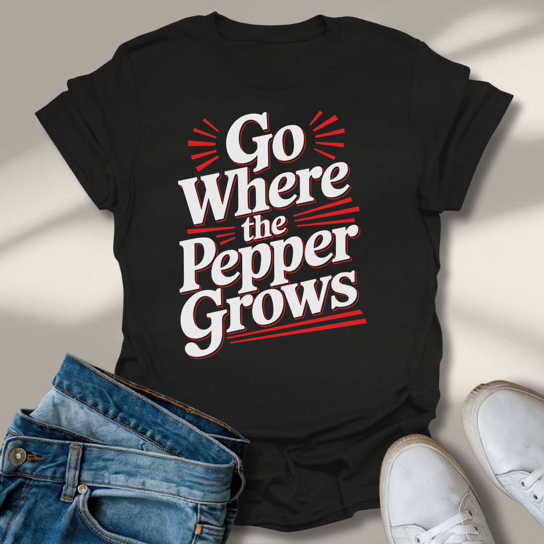 Geh Dahin Wo Der Pfeffer Wächst T-Shirt