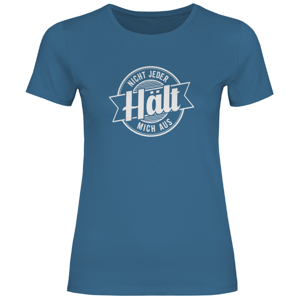 Nicht jeder hält mich aus Damen Shirt