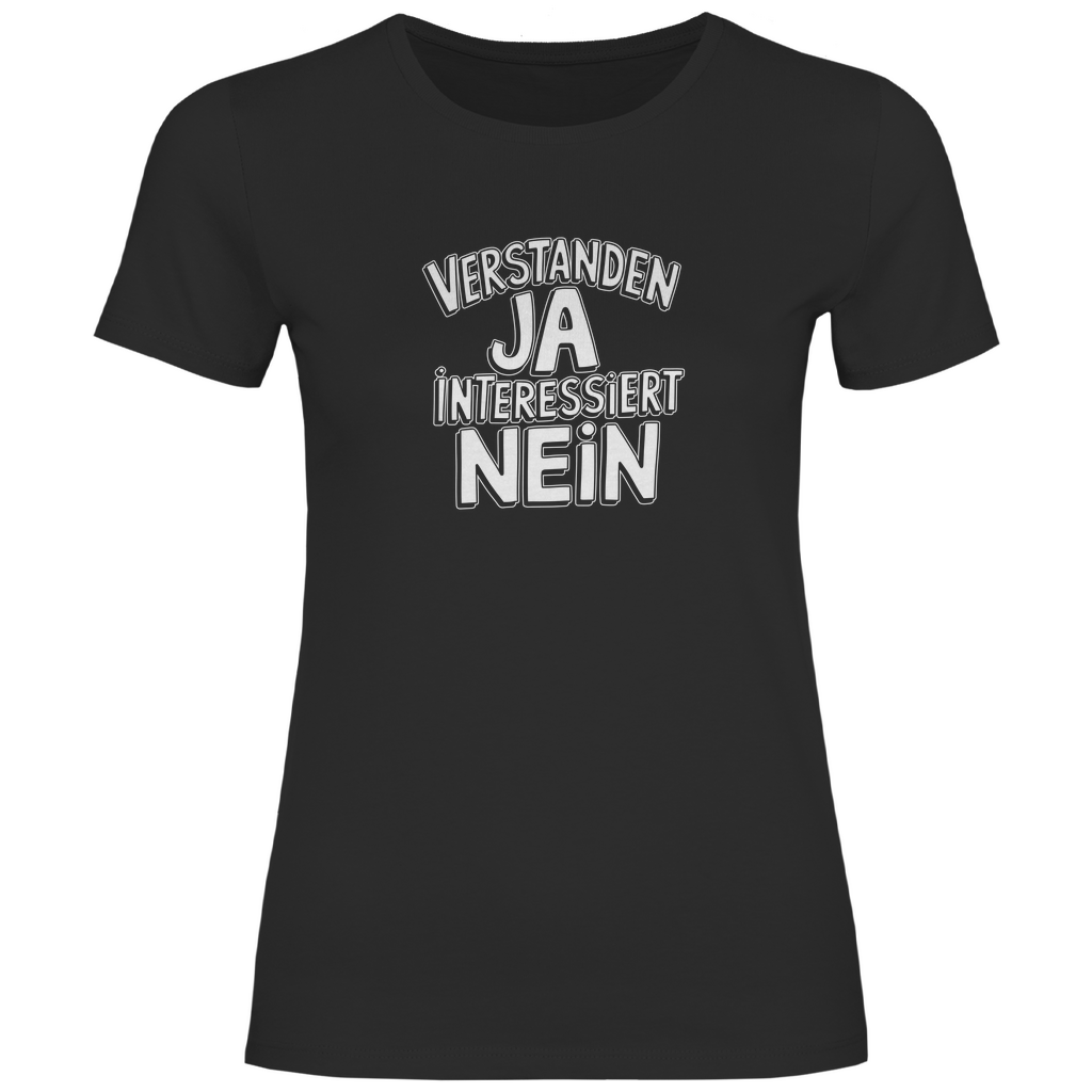 Verstanden ja Interessiert nein Damen Shirt