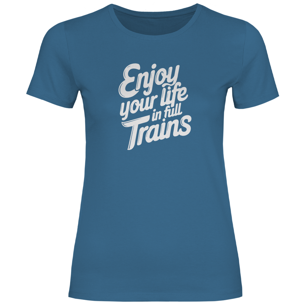Genieße dein Leben in vollen Zügen Damen Shirt