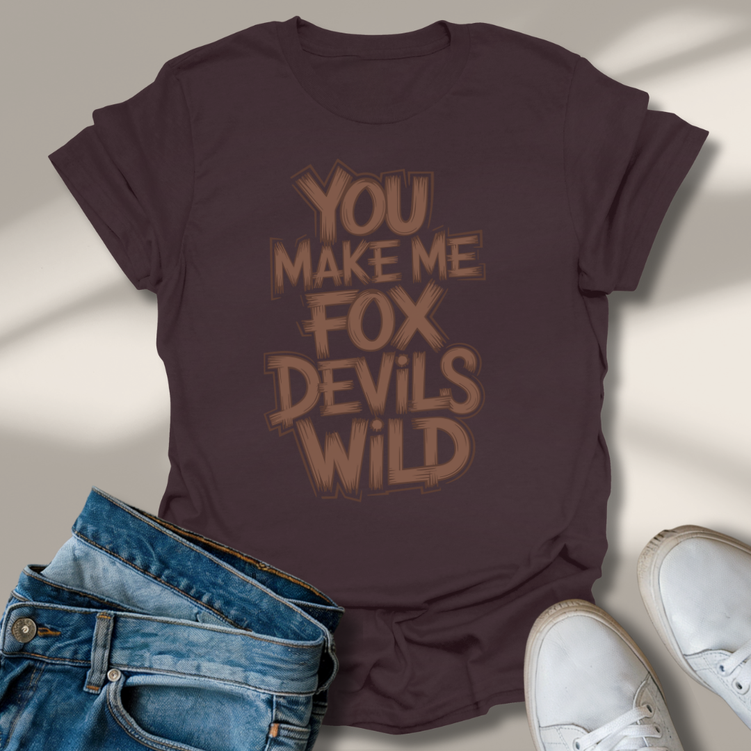 Du Machst Mich Fuchs Teufels Wild T-Shirt