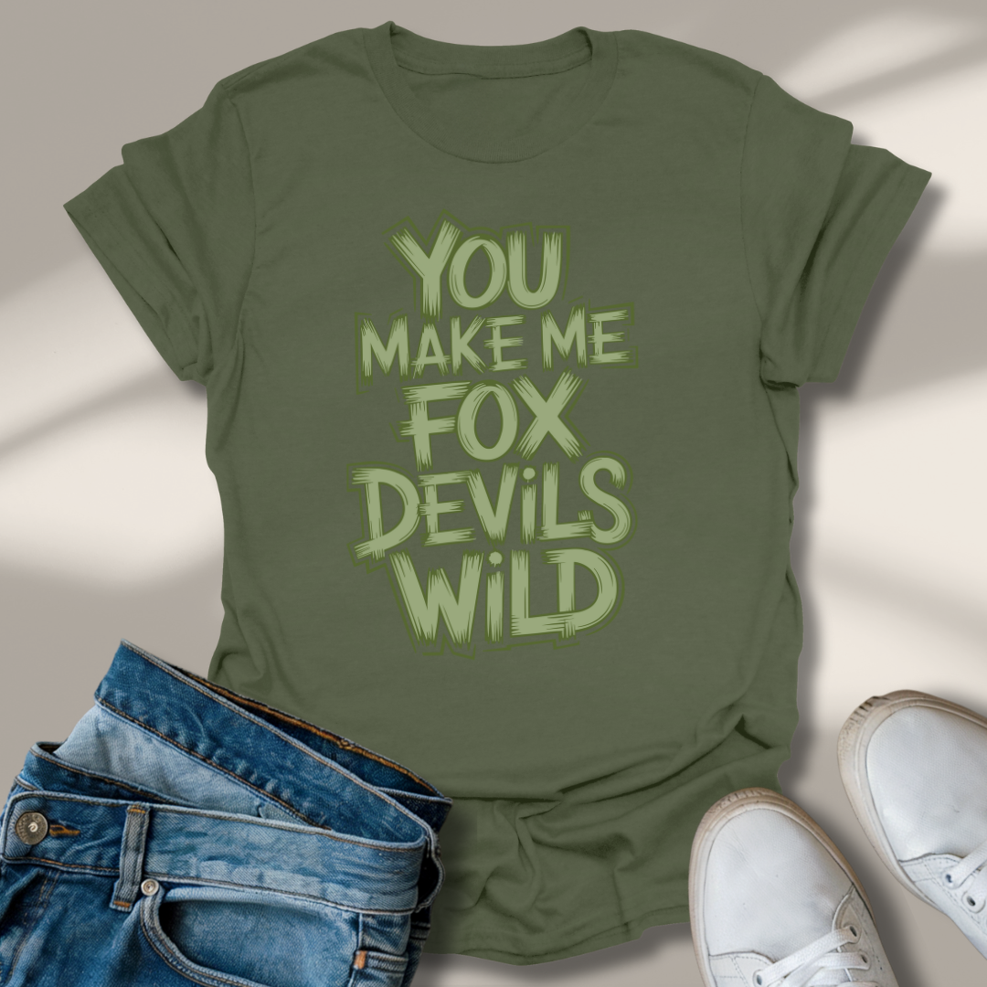 Du Machst Mich Fuchs Teufels Wild T-Shirt