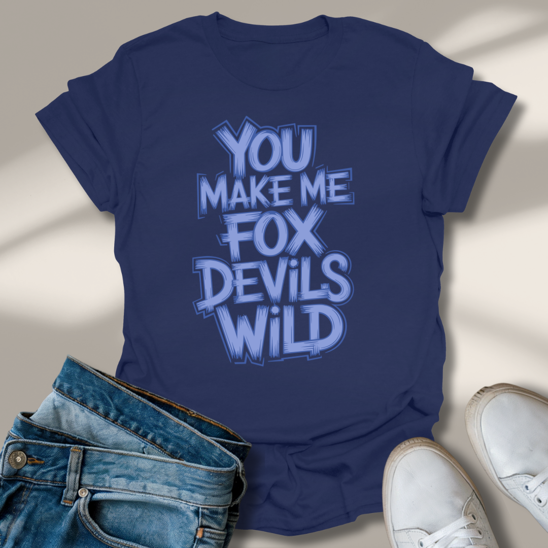 Du Machst Mich Fuchs Teufels Wild T-Shirt