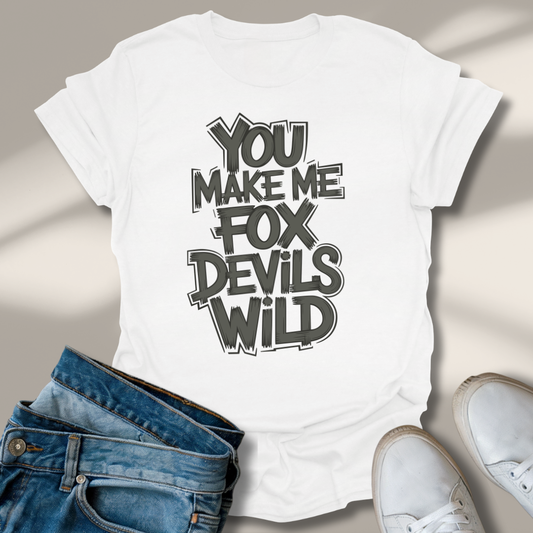 Du Machst Mich Fuchs Teufels Wild T-Shirt