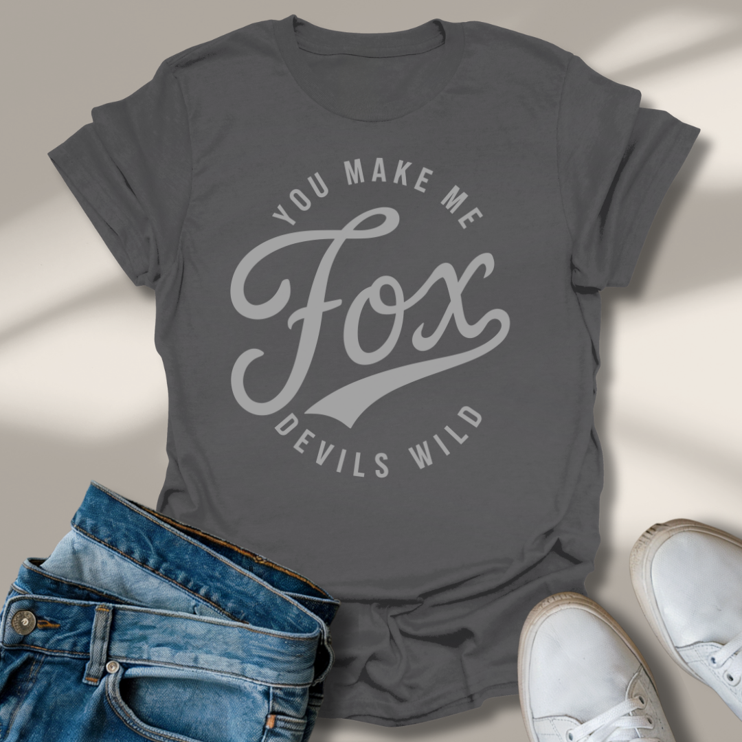 Du Machst Mich Fuchs Teufels Wild T-Shirt