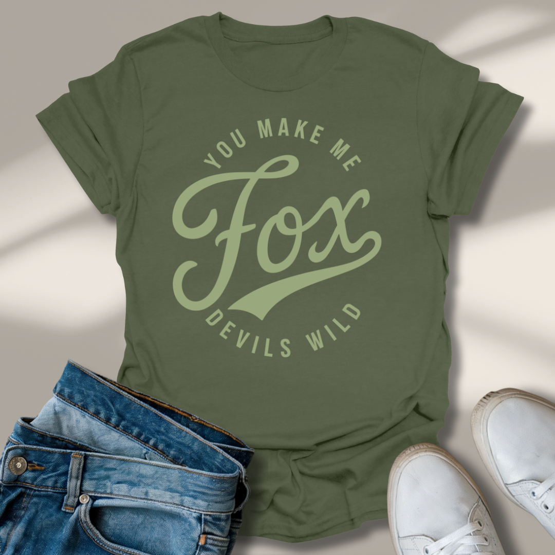 Du Machst Mich Fuchs Teufels Wild T-Shirt