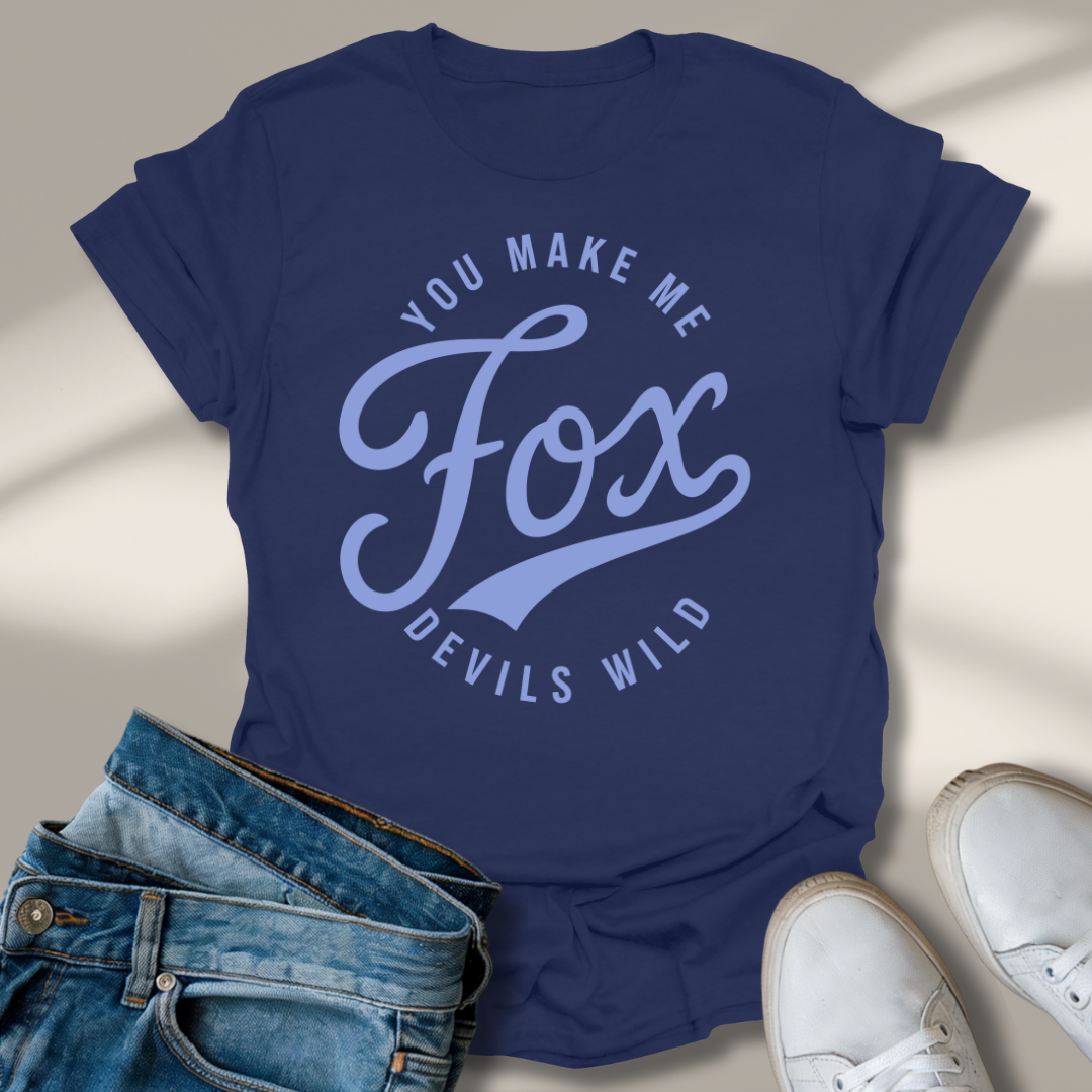 Du Machst Mich Fuchs Teufels Wild T-Shirt